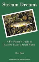 Stream Dreams A Fly Fisher's Guide to Eastern Idaho's Small Water [Paperback] Ch