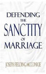 Defending the Sanctity of Marriage [Paperback] McConkie, Joseph F