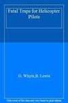 Fatal Traps for Helicopter Pilots [Paperback] Greg Whyte and B. Lewis