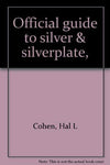 Official guide to silver & silverplate, [Paperback] Hal. L. Cohen