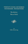 Twenty-Four Hundred Tennessee Pensioners: Revolution, War of 1812 [Paperback] Ar