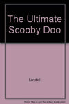 The Ultimate Scooby Doo [Paperback] Landoll Inc.