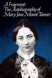A FRAGMENT The Autobiography of Mary Jane Mount Tanner [Hardcover] Margery W. (e