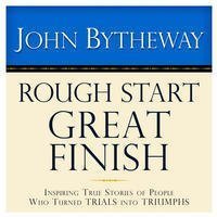 Rough Start, Great Finish John Bytheway
