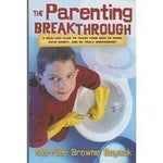 The Parenting Breakthrough: Real-Life Plan to Teach Kids to Work, Save Money, an
