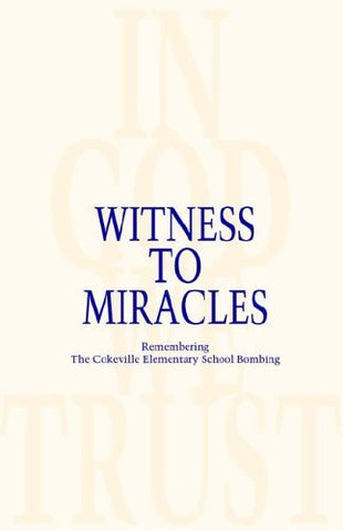 Witness to Miracles, Remembering the Cokeville Elementary School Bombing [Paperb