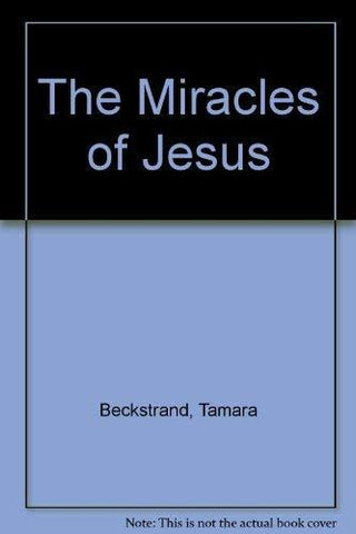 The Miracles of Jesus [Hardcover] Beckstrand, Tamara and Bagley, Val Chadwick