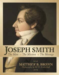 Joseph Smith the Man the Mission the Message [Hardcover] Matthew B Brown
