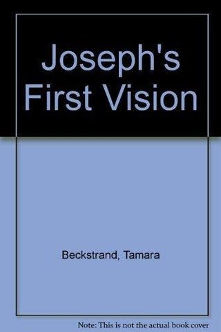 Joseph's First Vision [Hardcover] val-chadwick-bagley-tamara-beckstrand and Val