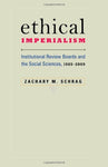 Ethical Imperialism: Institutional Review Boards and the Social Sciences, 1965Â–2