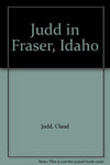 Judd in Fraser, Idaho Judd, Claud