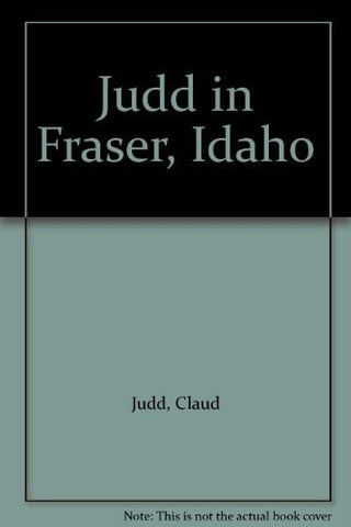 Judd in Fraser, Idaho Judd, Claud