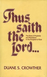 Thus Saith the Lord: The Role of Prophets and Revelation in the Kingdom of God C