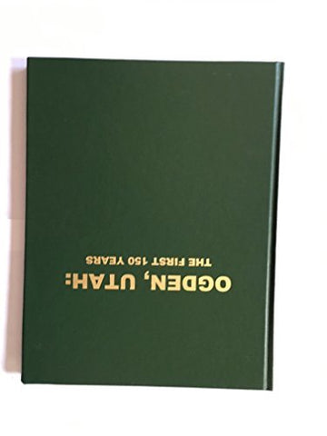 Ogden, Utah: The First 150 Years [Hardcover] Glen V. Holley