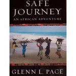 Safe Journey: An African Adventure [Hardcover] Pace, Glenn L.