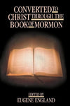Converted to Christ Through the Book of Mormon England, Eugene
