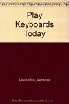 Play Keyboards Today Lewendon, Vanessa