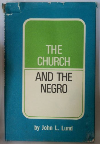 The Church and the Negro (1970, 5th Printing) [Unknown Binding] John Lewis Lund