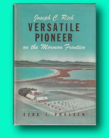 Rare Ezra J Poulsen / Joseph C Rich Versatile Pioneer on the Mormon Frontier 1st