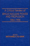 A Critical Review of Space Nuclear Power and Propulsion 1984-1993 [Hardcover] Mo