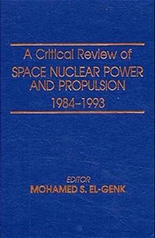 A Critical Review of Space Nuclear Power and Propulsion 1984-1993 [Hardcover] Mo