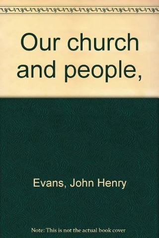 Our church and people, [Hardcover] John Henry Evans
