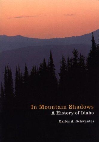 In Mountain Shadows: A History of Idaho [Paperback] Schwantes, Carlos Arnaldo