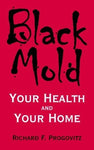 Black Mold: Your Health and Your Home [Paperback] Richard F. Progovitz