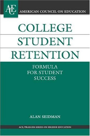 College Student Retention: Formula for Student Success (ACE/Praeger Series on Hi