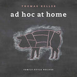 Ad Hoc at Home (The Thomas Keller Library) [Hardcover] Keller, Thomas