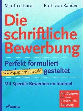 Die Schriftliche Bewerbung: Perfekt Formuliert Und Optimal Gestaltet (Mit Specia