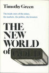 The New World of Gold: The Inside Story of the Mines, the Markets, the Politics,