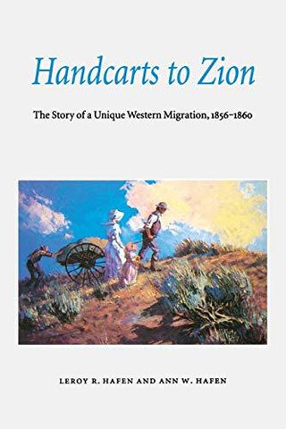 Handcarts to Zion: The Story of a Unique Western Migration, 1856-1860 [Paperback