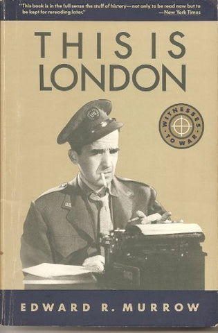 THIS IS LONDON (Witnesses to War) Murrow, Edward R.