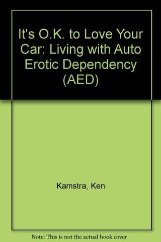 It's O.K. to Love Your Car [Hardcover] Kamstra, Ken and Lindstrom, Jack