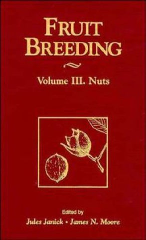 Fruit Breeding, Nuts (Fruit Breeding, Volume 3) [Hardcover] Janick, Jules and Mo