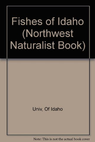 Fishes of Idaho (Northwest Naturalist Book) [Paperback] James C. Simpson and Ric