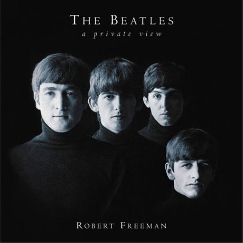 The Beatles: A Private View Freeman, Robert