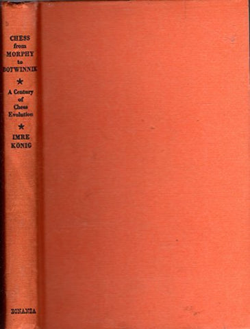Chess: From Morphy to Botwinnik: A Century of Chess Evolution [Hardcover] Konig,