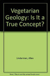 The Geology of the Origin of Coal & Oil, Vegetarian Geology: Is It a True Concep
