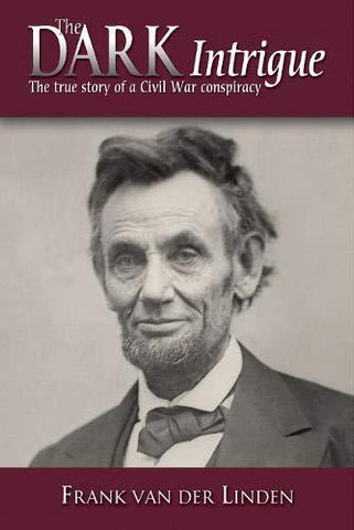 The Dark Intrigue: The True Story of a Civil War Conspiracy [Hardcover] van der