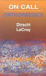 On Call Orthopedics: On Call Series Dirschl MD, Douglas R. and LeCroy MD, C. Mic