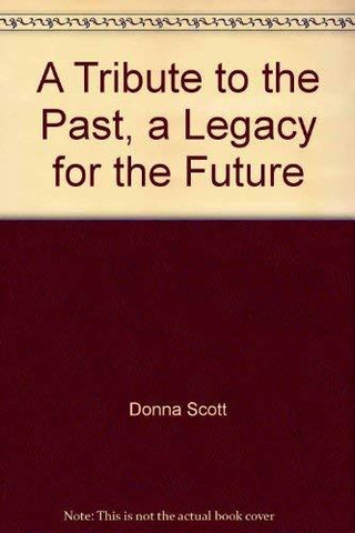A Tribute to the Past, a Legacy for the Future [Hardcover] unknown author