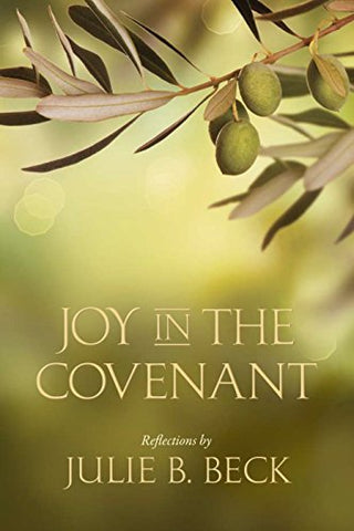 Joy in the Covenant [Hardcover] Julie B. Beck