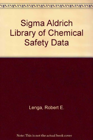 Sigma Aldrich Library of Chemical Safety Data [Hardcover] Lenga, Robert E.