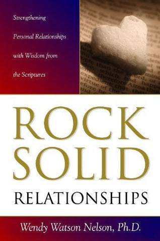 Rock Solid Relationships: Strengthening Personal Relationships with Wisdom from