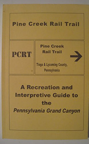Pine Creek Rail Trail: A Recreational and Interpretive Guide to the Pennsylvania