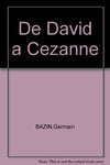 De David a Cezanne [Hardcover] BAZIN, Germain (text)