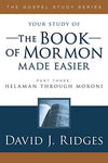 The Book of Mormon Made Easier, Part 3 [Paperback] David Ridges