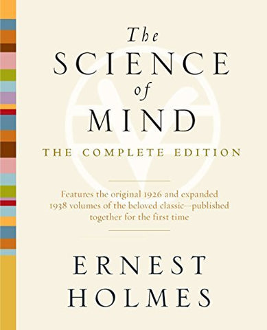The Science of Mind: The Complete Edition [Paperback] Holmes, Ernest